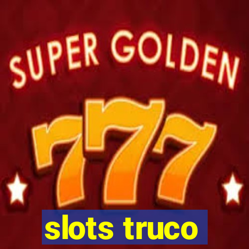 slots truco